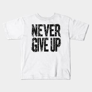 NEVER GIVE UP Kids T-Shirt